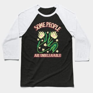 Some People Are Unbeleafable! Baseball T-Shirt